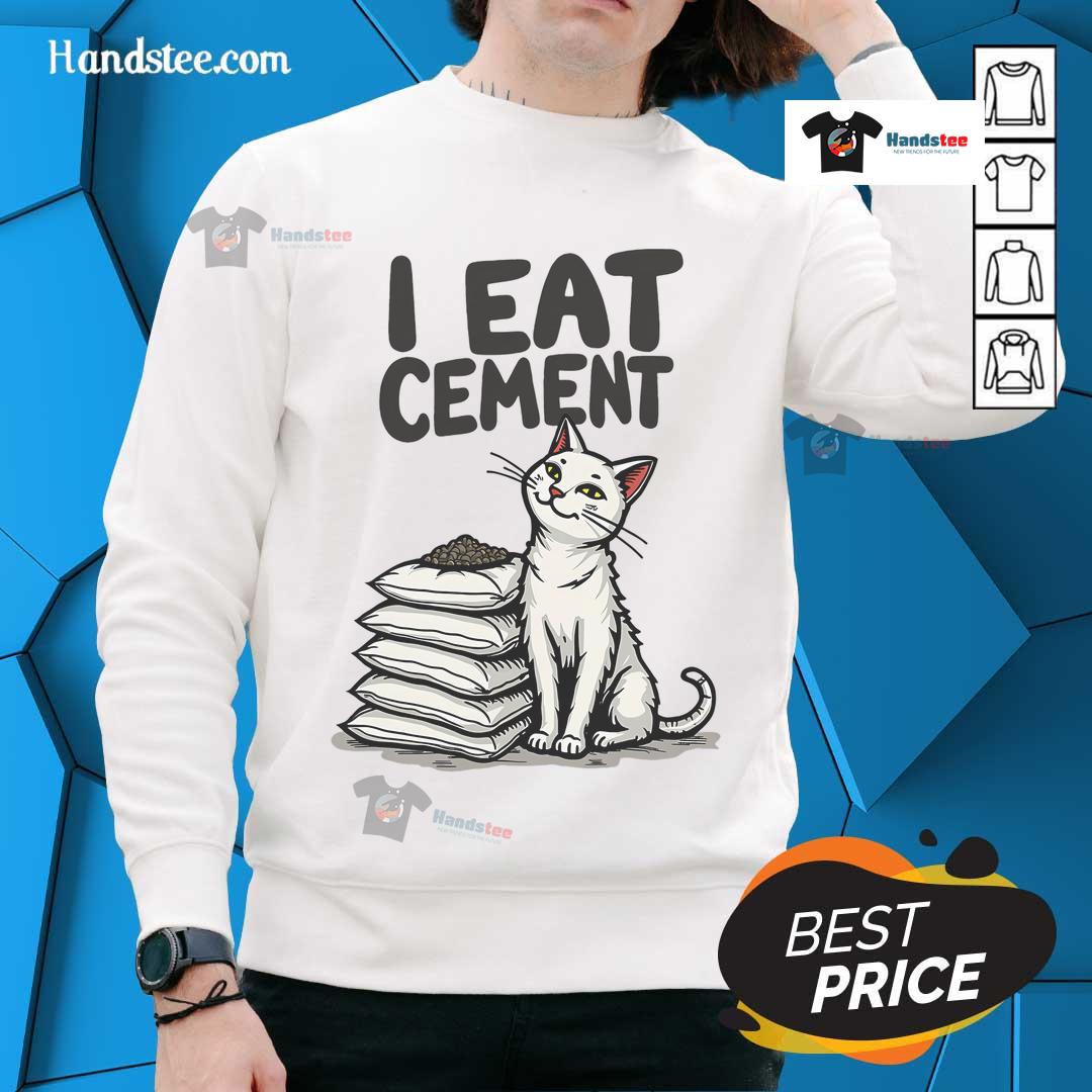 Funny I Eat Cement Meme Cat Sweatshirt featuring a playful cat graphic and humorous text on a cozy sweatshirt.