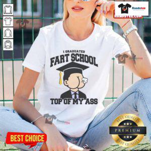 Funny I Graduated Fart School At The Top Of My Ass ladies tee featuring a humorous graphic design. Perfect for lighthearted gifts!