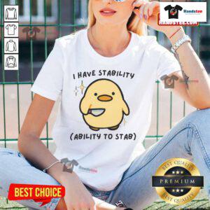 Funny ladies tee with 'I Have Stability, Ability to Stab Cute Duck' graphic, perfect for humor and duck lovers.