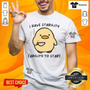 Funny I Have Stability Ability To Stab Cute Duck T-Shirt design featuring a playful graphic of a duck in a humorous style.