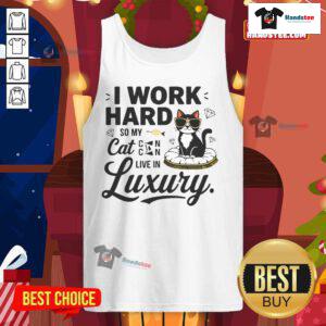 Alt Text: Funny I Work Hard So My Cat Can Live In Luxury tank top featuring a playful cat design and humorous text.