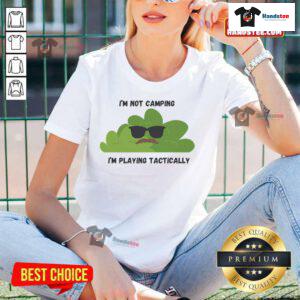 Funny 'I'm Not Camping, I'm Playing Tactically' Bush Ladies Tee showcasing a humorous design for outdoor enthusiasts.