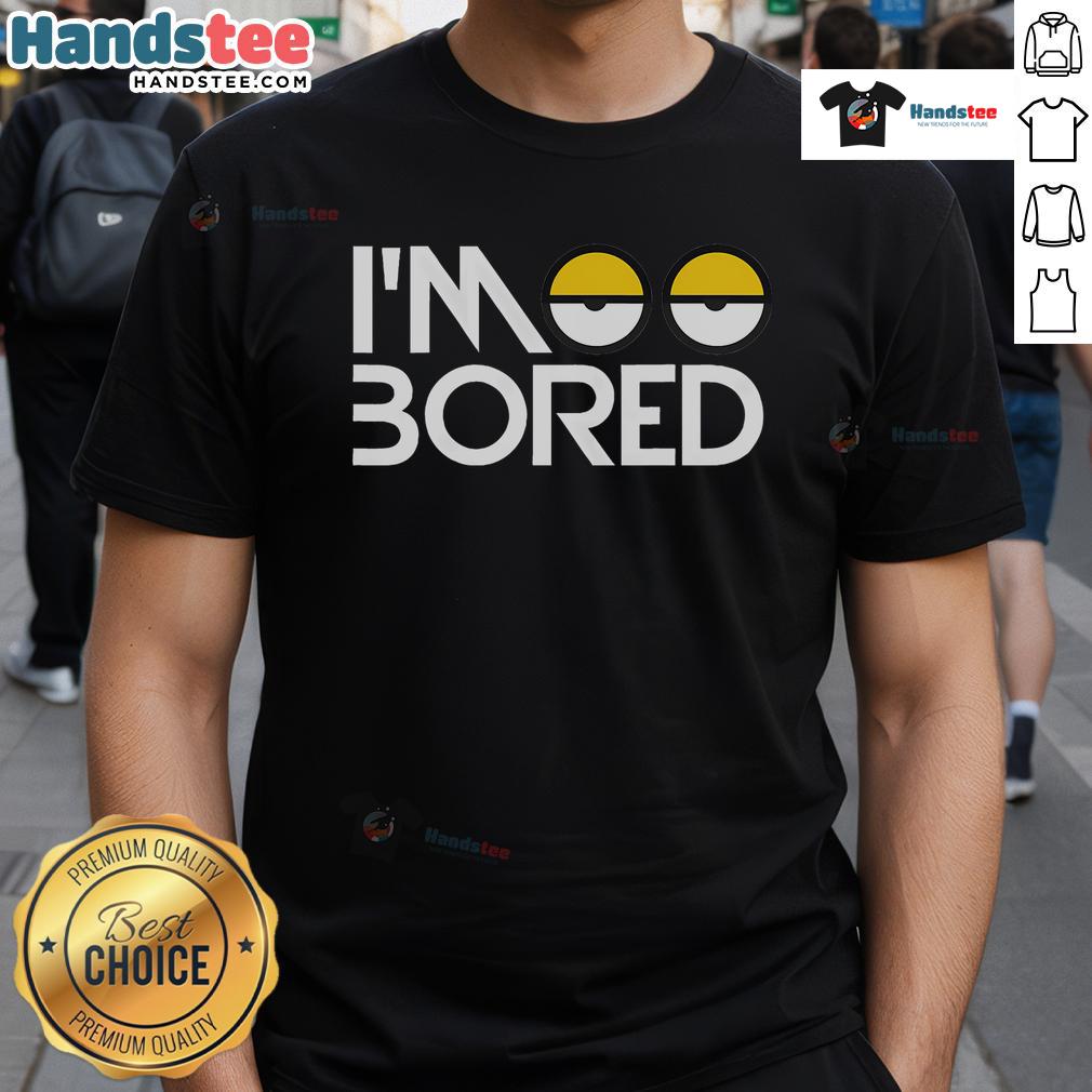 Alt Text: Funny I'M So Bored Eyes T-Shirt with bold letters and playful design, perfect for casual wear and expressing humor.