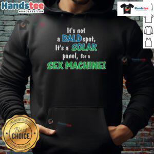 Funny hoodie with text 'It's not a bald spot, it's a solar panel for a sex machine' design for humor lovers.