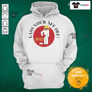 Funny Lass Your Aff Off 2025 Hoodie in vibrant colors, featuring a playful design for stylish and humorous fashion lovers.