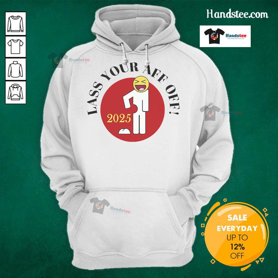 Funny Lass Your Aff Off 2025 Hoodie in vibrant colors, featuring a playful design for stylish and humorous fashion lovers.