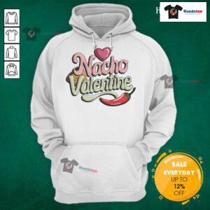 Funny Nacho Valentine hoodie for Valentine's Day, featuring a quirky retro design perfect for celebrating love and humor.