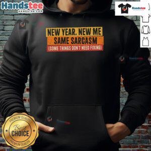 Funny New Year New Me Same Sarcasm Hoodie showcasing a playful design perfect for sarcastic holiday humor.