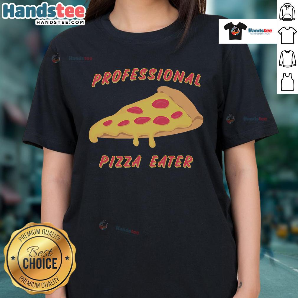 Funny professional pizza eater ladies tee showcasing a humorous design perfect for pizza lovers and food enthusiasts.