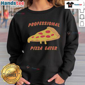 Funny professional pizza eater sweatshirt featuring a playful design perfect for pizza lovers and food enthusiasts.