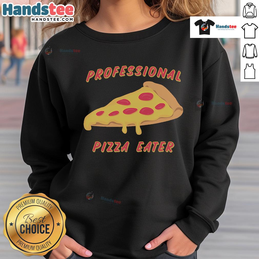 Funny professional pizza eater sweatshirt featuring a playful design perfect for pizza lovers and food enthusiasts.