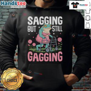 Funny sagging but still gagging frog meme hoodie featuring a colorful, humorous frog design. Perfect for meme lovers!