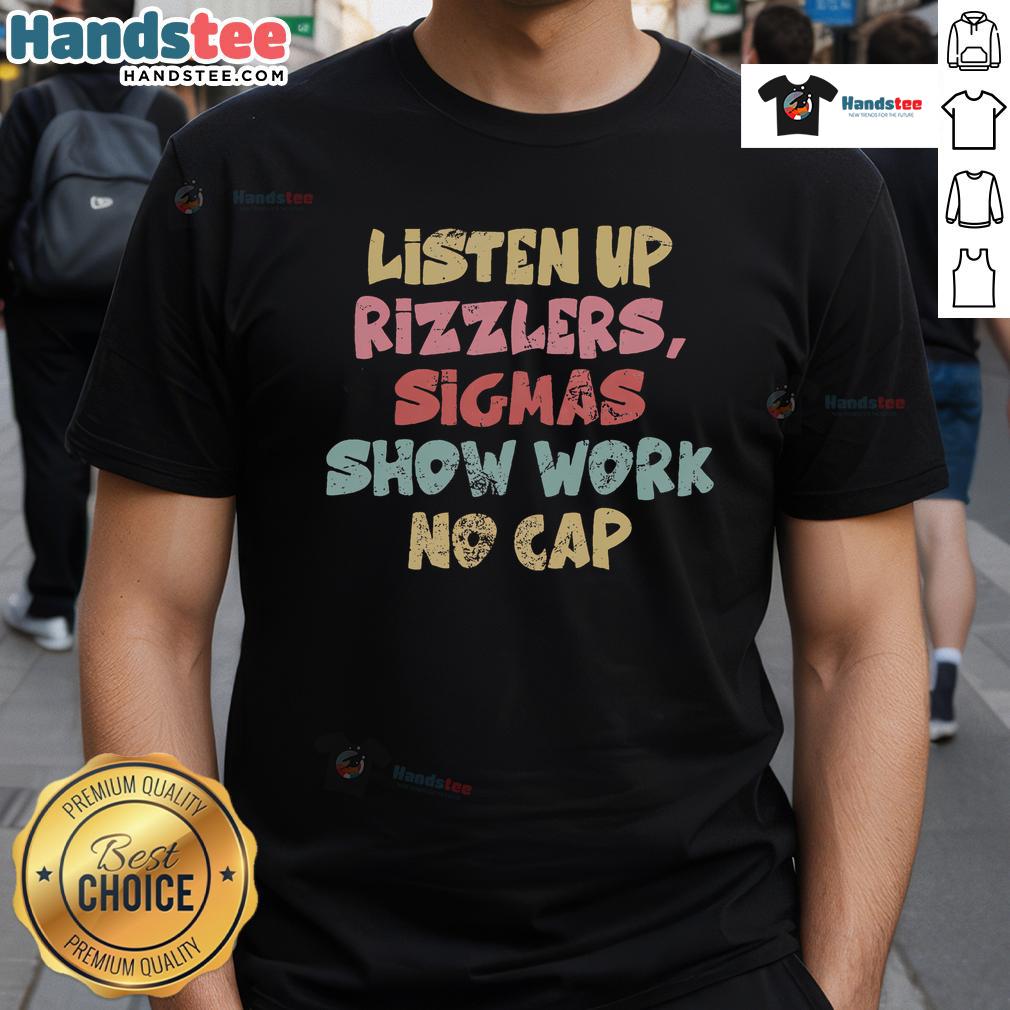 Alt Text: Funny Teacher Math Show Work Listen Up Rizzlers T-Shirt featuring a playful design for math enthusiasts and educators.