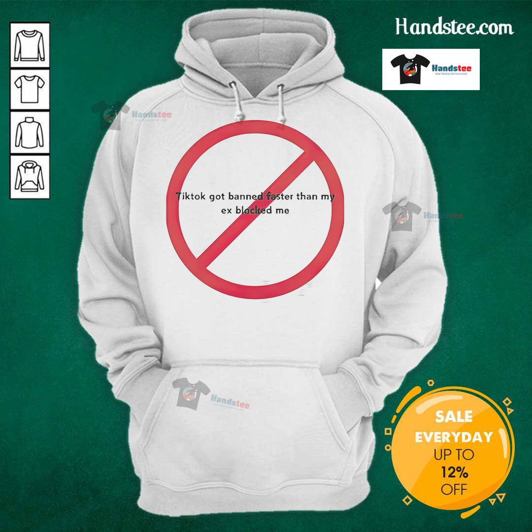 Funny TikTok Got Banned Faster Than My Ex Blocked Me Hoodie worn by a person laughing, showcasing a humorous design.