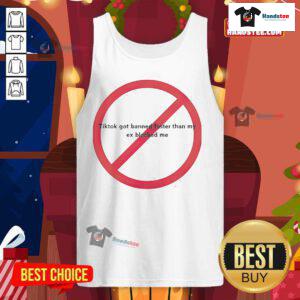 Funny TikTok got banned faster than my ex blocked me tank top, featuring humorous text design on a trendy tank top.