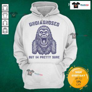 Funny Undiagnosed But I'm Pretty Sure Gorilla Hoodie design featuring a playful gorilla graphic on a cozy hoodie.