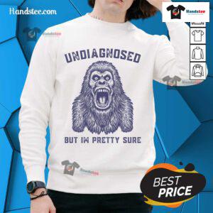Funny undiagnosed but I'm pretty sure gorilla sweatshirt design featuring a playful gorilla graphic and bold text.