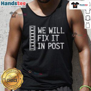 Funny 'We Will Fix It In Post' video editor tank top design, perfect for filmmakers and video editing enthusiasts.