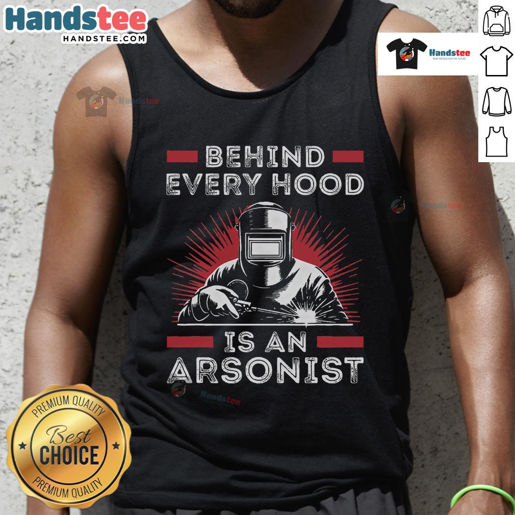 Funny welder in a tank top with 'Behind Every Hood Is An Arsonist' slogan, showcasing humor in welding culture.
