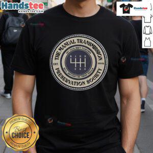 Good 6 Speed Manual Transmission Preservation Society T-Shirt featuring a classic design for car enthusiasts.