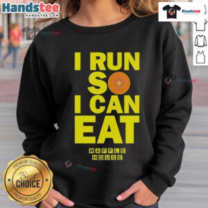 Good I Run So I Can Eat Waffle House Sweatshirt featuring a playful design for fitness and food lovers.