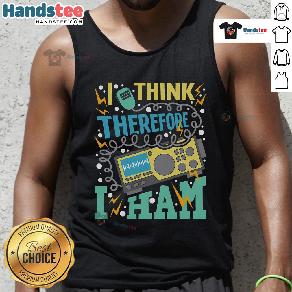Good I Think Therefore I Ham tank top for amateur radio operators featuring a playful ham radio design.