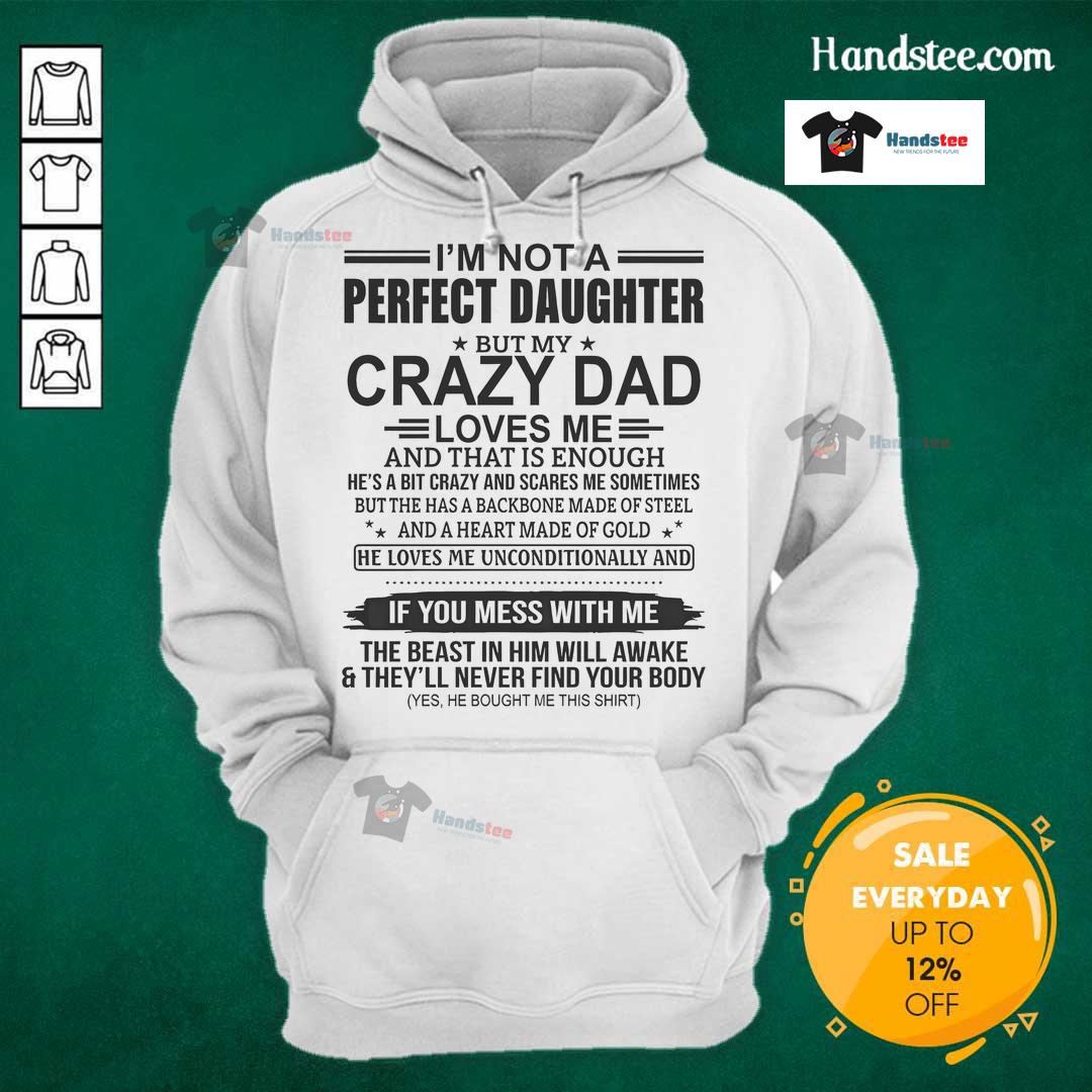 Good I'm Not A Perfect Daughter hoodie featuring a heartfelt message about a father's love and acceptance.