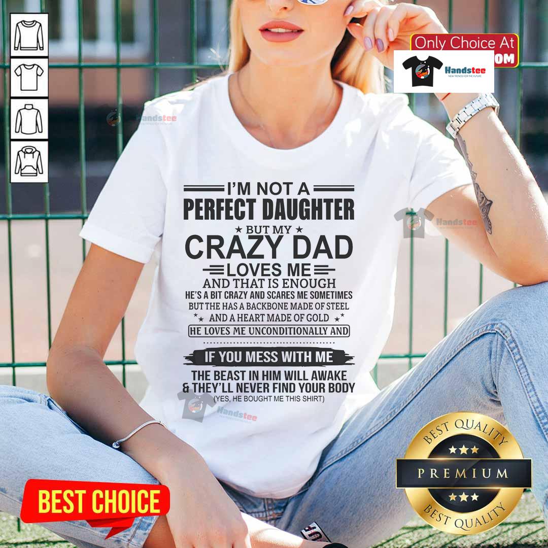 Alt Text: Good I'm Not a Perfect Daughter shirt with fun design, celebrating a loving bond with a crazy dad - perfect ladies tee.