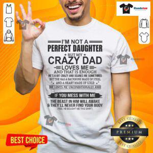 Alt Text: Good I'm Not A Perfect Daughter T-Shirt featuring a fun design celebrating a loving relationship with a crazy dad.