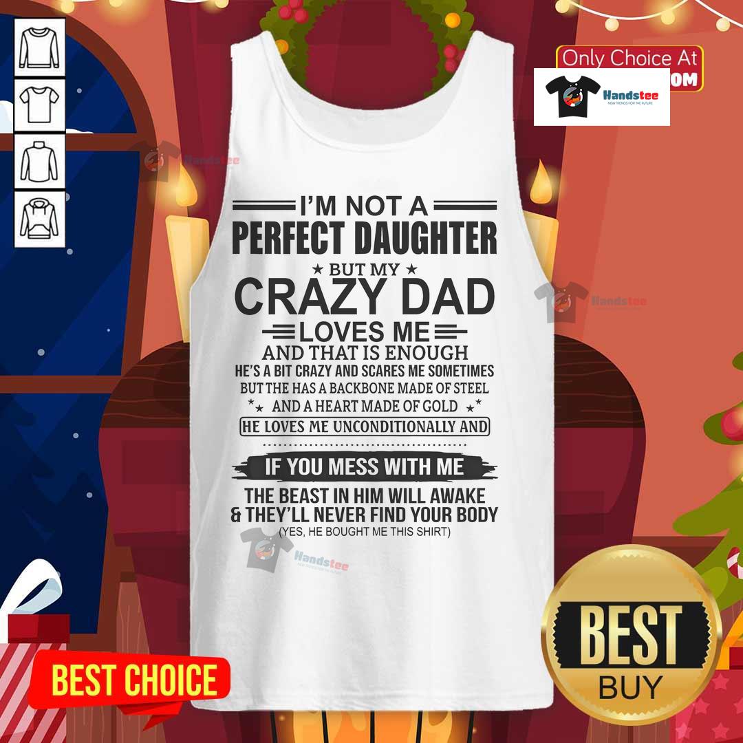 Good I'm Not a Perfect Daughter tank top design featuring a heartfelt quote about a father's love and acceptance.