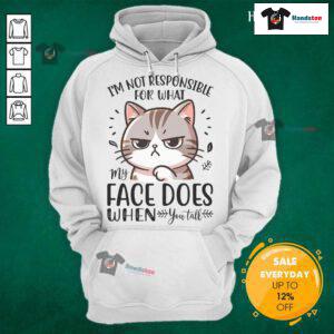 Alternative view of Good I'm Not Responsible For What My Face Does When You Talk Cat T-Shirt