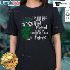Funny ladies tee featuring 'Good, I'm Not Sure What My Spirit Animal Is, It Has Rabies' graphic design.