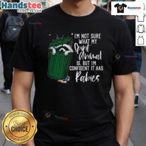 Good I'm Not Sure What My Spirit Animal It Has Rabies T-Shirt featuring a humorous design for animal lovers.