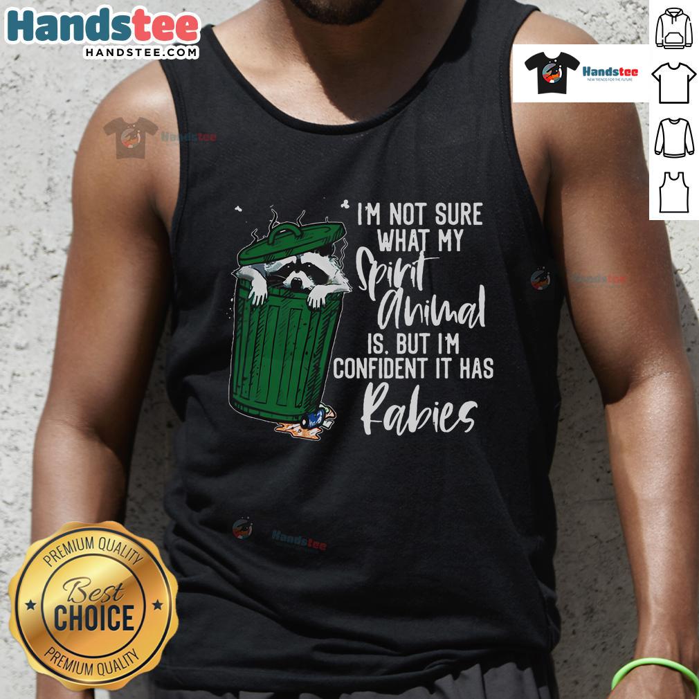 Trendy tank top featuring 'Good, I'm Not Sure What My Spirit Animal Is, It Has Rabies' slogan for quirky fashion lovers.