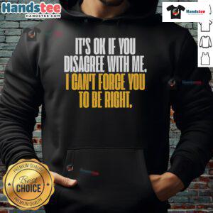 Alt Text: Good It's Ok If You Disagree With Me hoodie featuring bold text design, perfect for casual wear and self-expression.