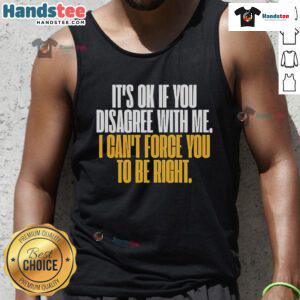 Good It's Okay If You Disagree With Me tank top featuring a bold graphic design and a humorous quote on casual wear.