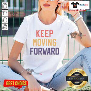 Good Keep Moving Forward Ladies Tee featuring inspiring text design on a stylish women's shirt, perfect for motivation.
