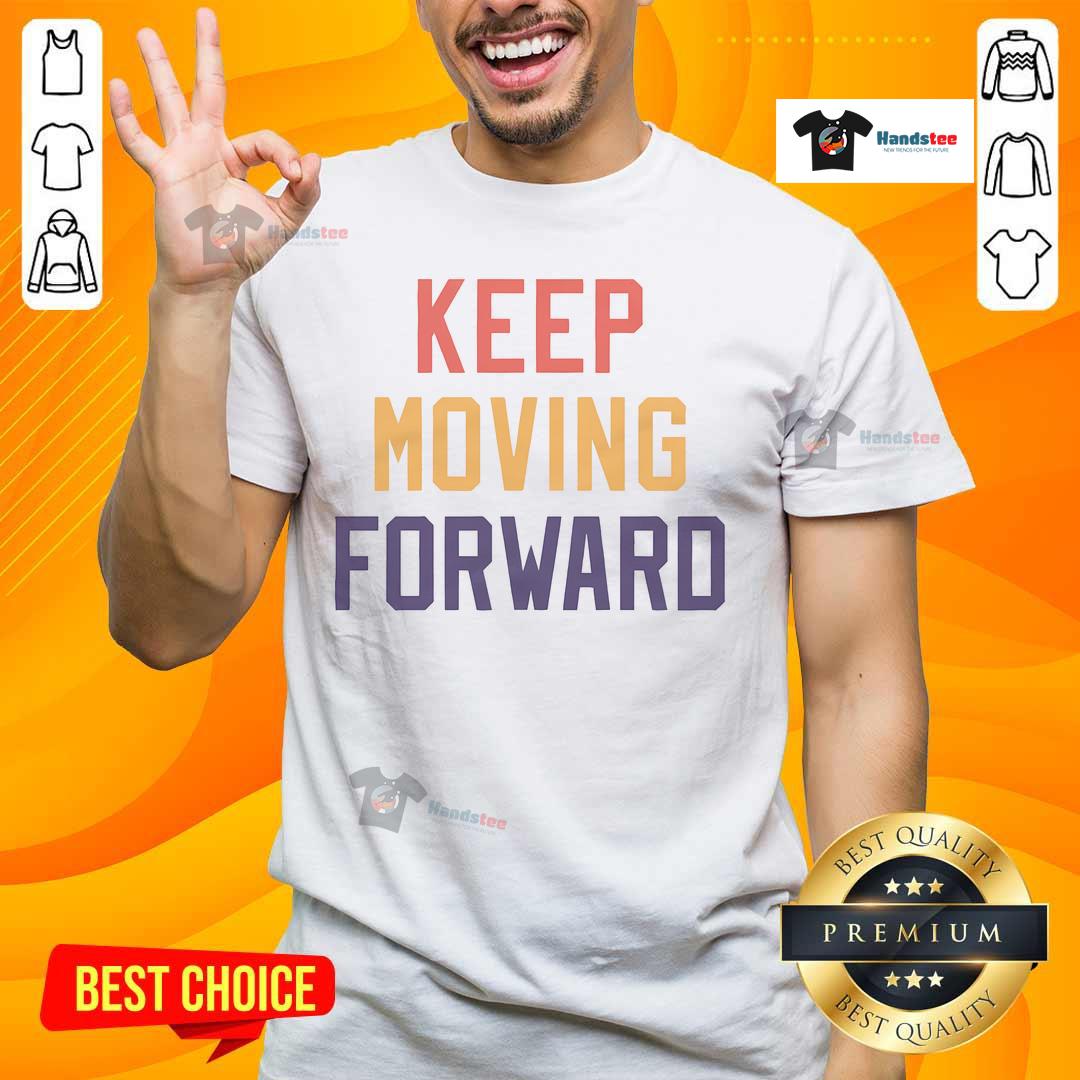 Good Keep Moving Forward T-Shirt featuring motivational quote design in vibrant colors, perfect for inspiring positivity.