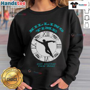 Good Killing Time Just Another Raw Deal sweatshirt in casual style, perfect for cozy outings and relaxed weekends.