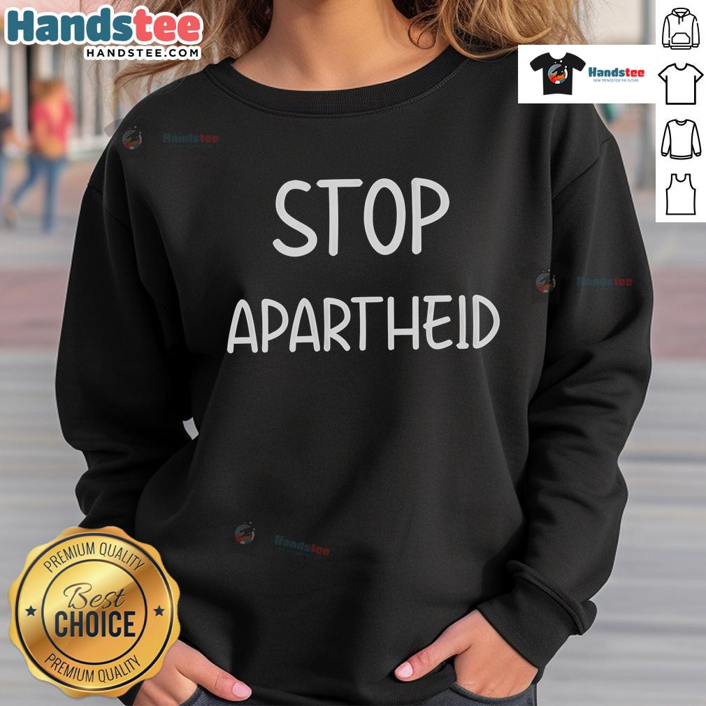 Good Stop Apartheid Sweatshirt featuring bold text design in protest against apartheid, ideal for activism and awareness.