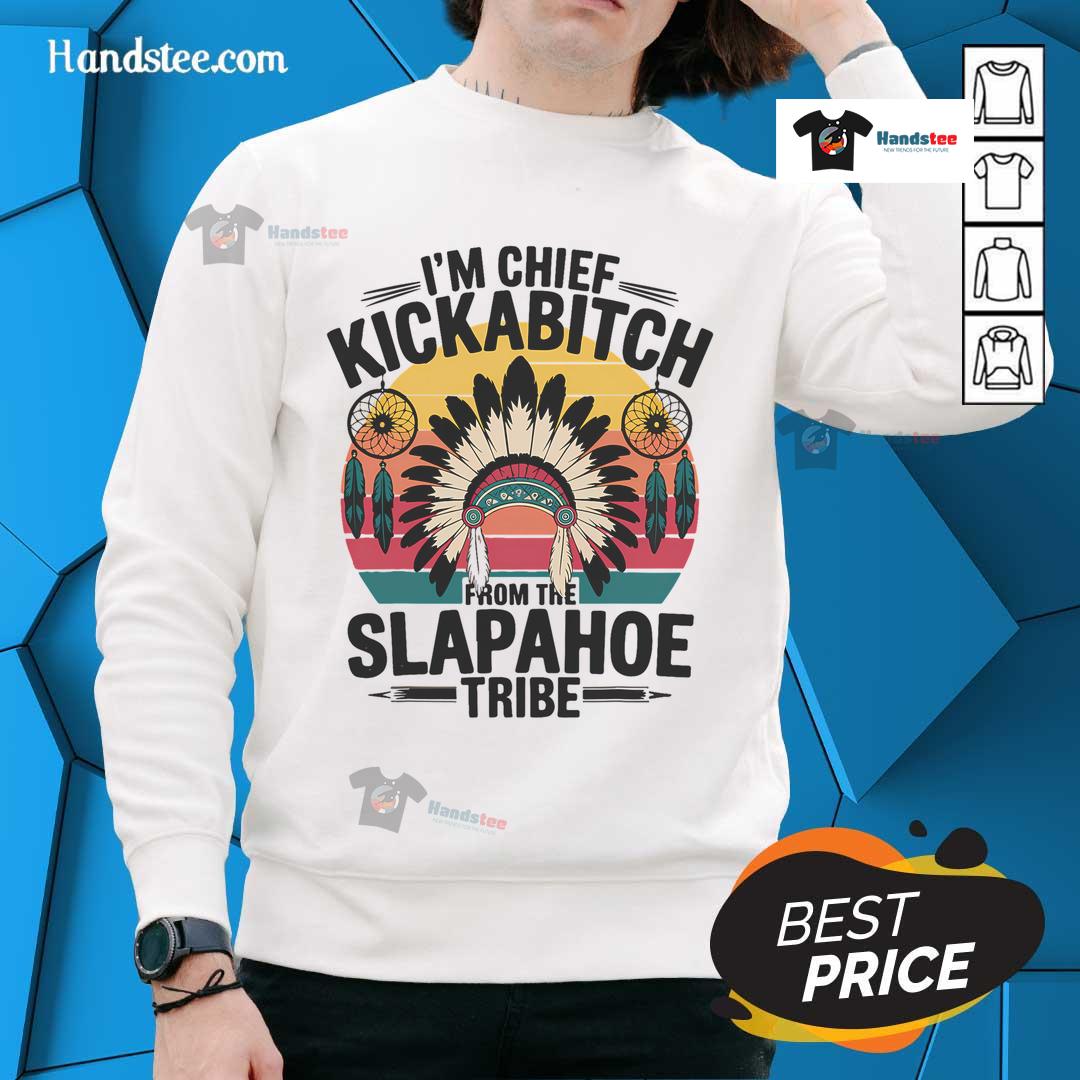 Good Vintage I'm Chief Kickabitch From The Slapahoe Sweatshirt featuring bold text and a retro design.