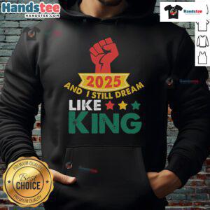 Alternative view of Hot 2025 And I Still Dream Like King Martin Luther MLK Day T-Shirt