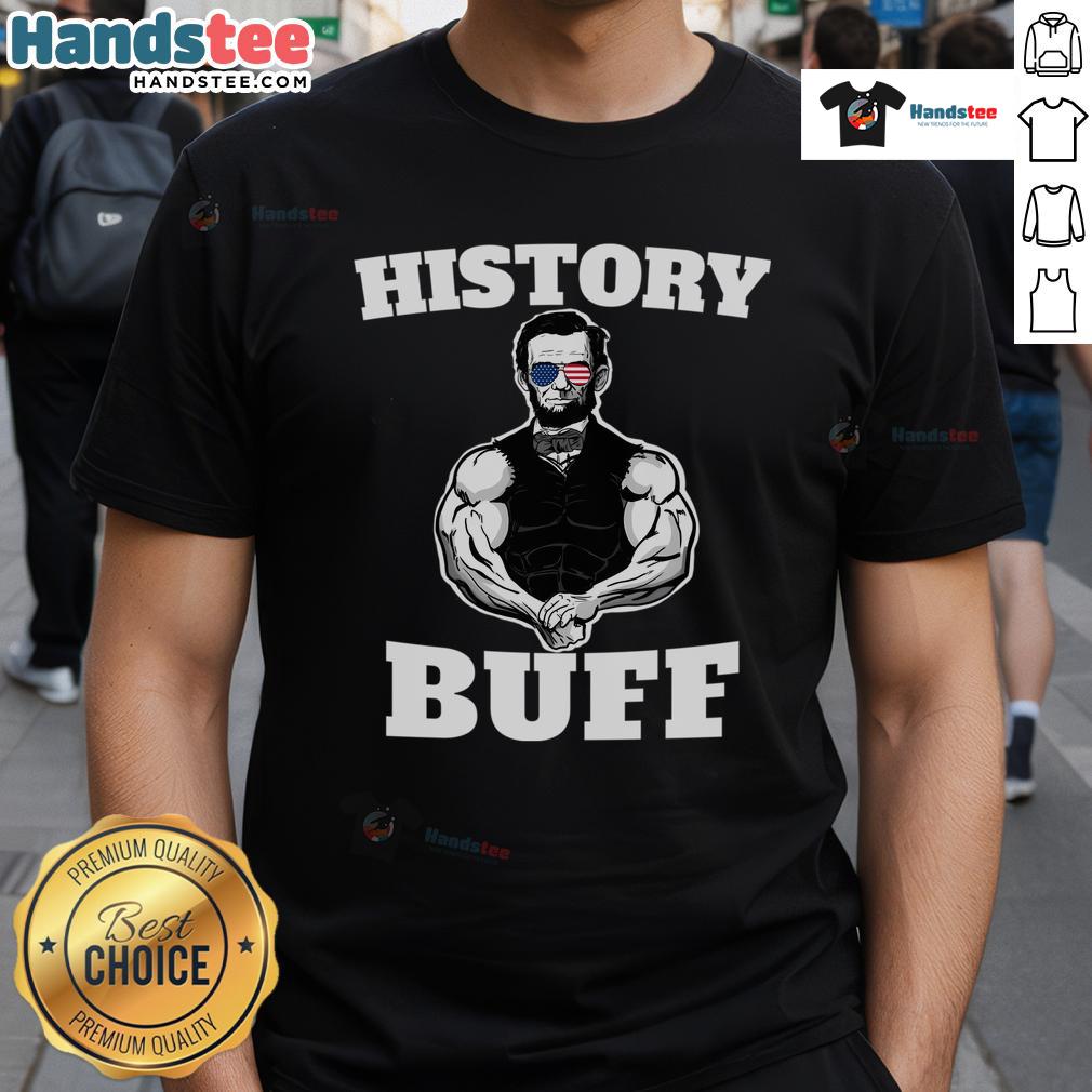 Hot Abraham Lincoln History Buff T-Shirt featuring a stylish design celebrating America's iconic president.
