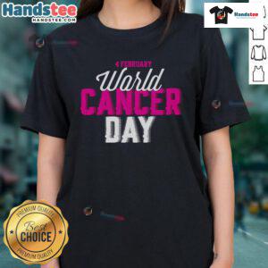 Hot World Cancer Day 4 February Ladies Tee featuring a bold design to raise awareness for cancer research and support.