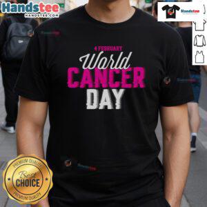 Hot World Cancer Day 4 February T-Shirt featuring bold graphics to raise awareness for cancer support and research.