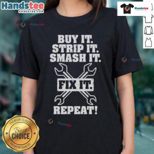 Nice Buy It Strip It Smash It Fix It Repeat Ladies Tee in vibrant colors, perfect for casual wear and DIY enthusiasts.