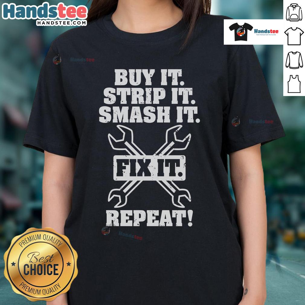 Nice Buy It Strip It Smash It Fix It Repeat Ladies Tee in vibrant colors, perfect for casual wear and DIY enthusiasts.