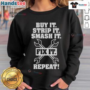 Nice Buy It Strip It Smash It Fix It Repeat Sweatshirt with bold text design, perfect for casual wear enthusiasts.