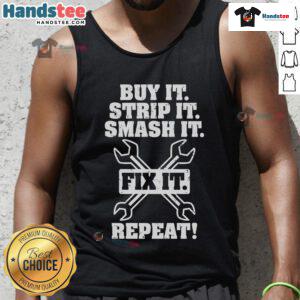 Nice Buy It Strip It Smash It Fix It Repeat Tank Top featuring a bold graphic design perfect for casual wear.