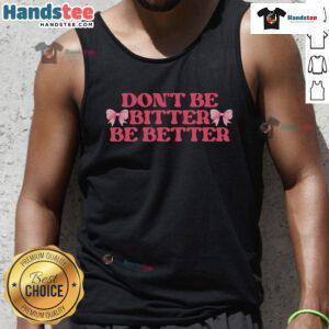 Coquette bows retro tank top with 'Don't Be Bitter, Be Better' inspirational quote, perfect for casual, stylish outfits.